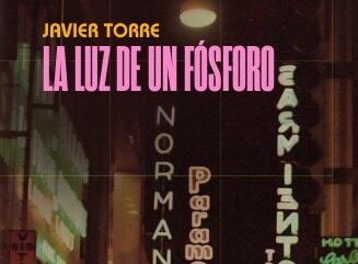 “LA LUZ DE UN FÓSFORO”, NUEVA NOVELA DE JAVIER TORRE